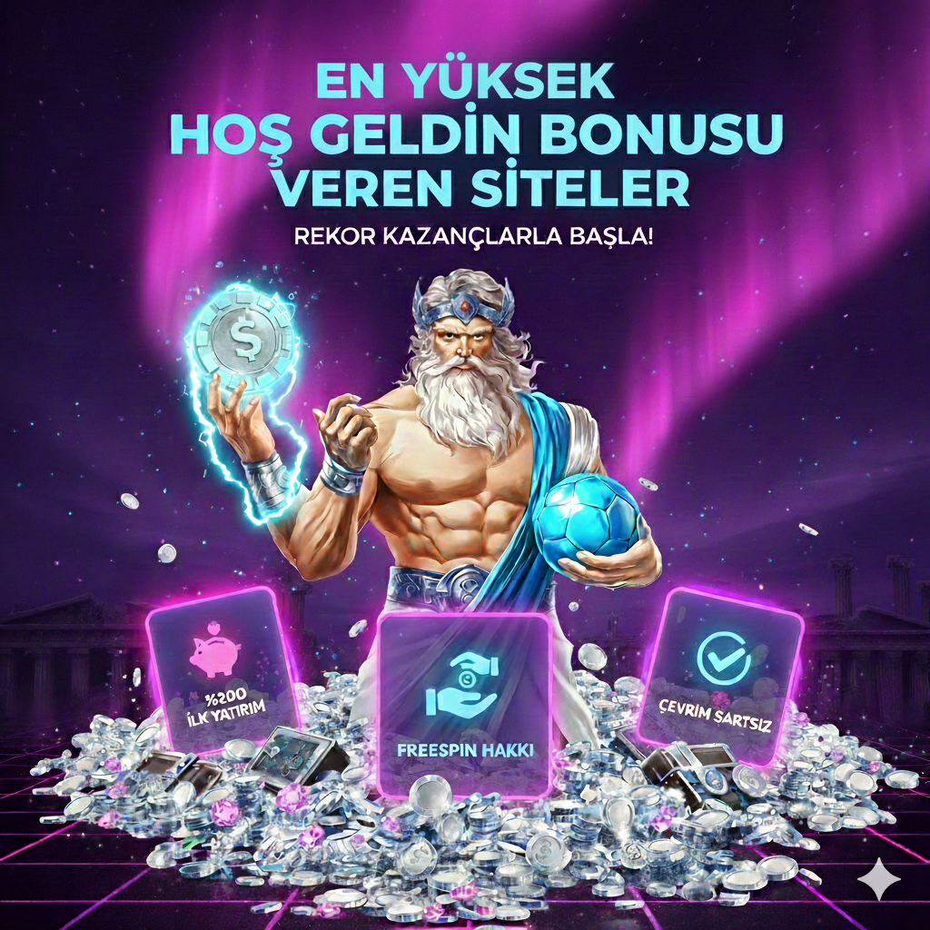 Hoş Geldin Bonusu En Yüksek Olan Siteler