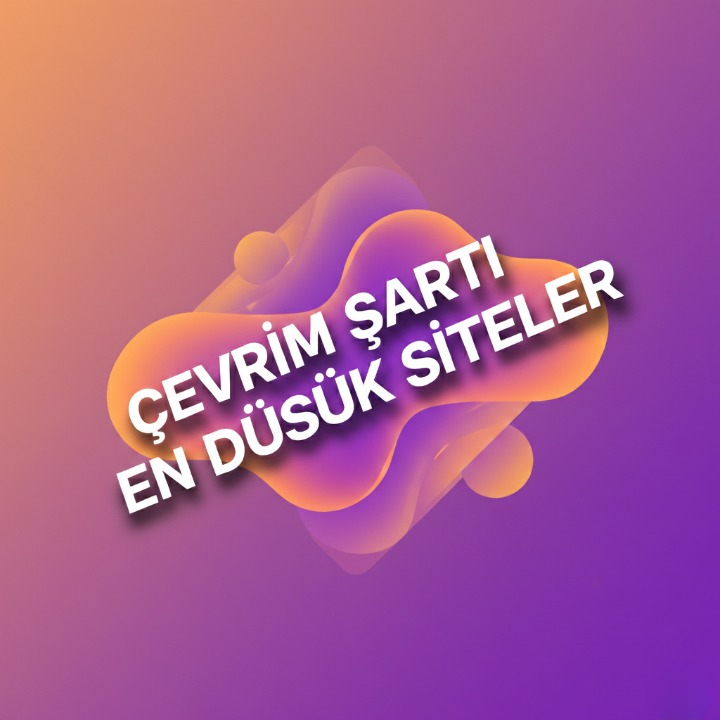 Çevrim Şartı En Düşük Siteler 2026