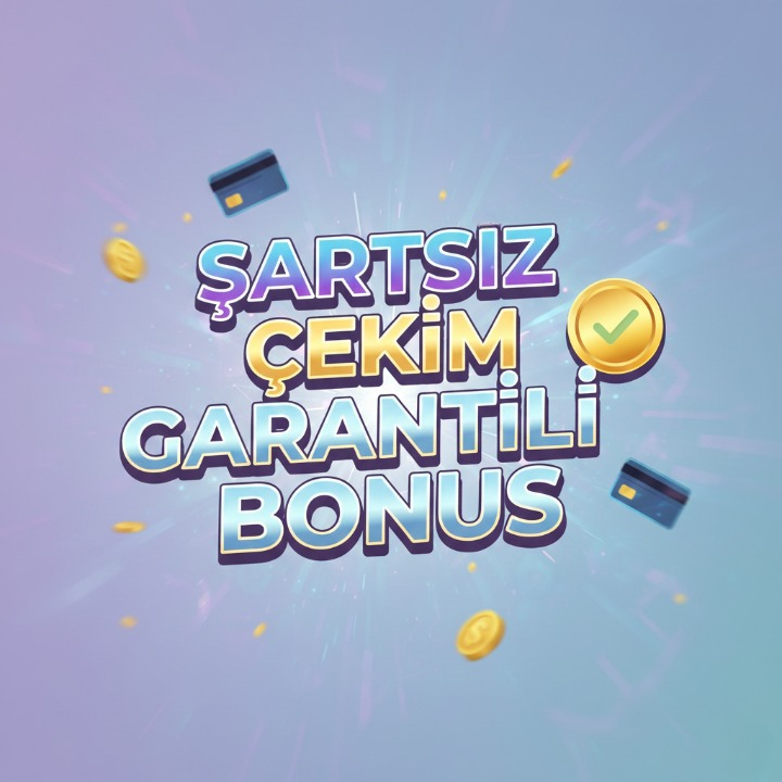 Şartsız Çekim Garantili Bonus Veren Siteler