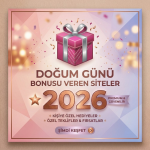 2026 yılında doğum günü bonusu veren siteler,